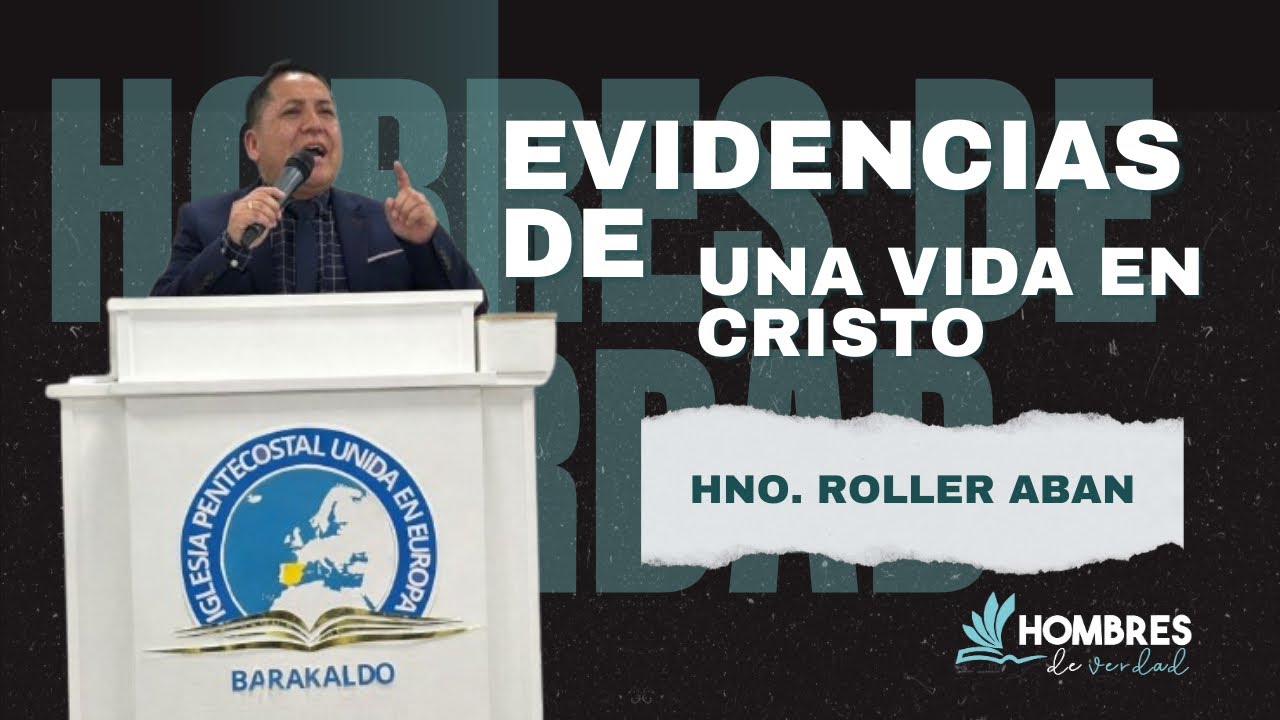 EVIDENCIAS DE UNA VIDA EN CRISTO Culto Hombres De Verdad