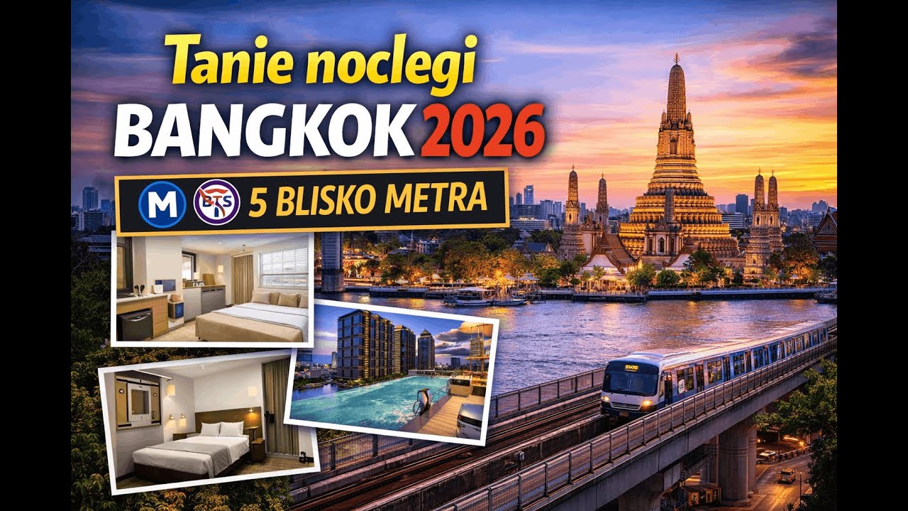 Noclegi w Bangkoku 2026: 5 fajnych i tanich hoteli blisko metra
