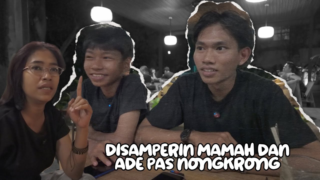 DISAMPERIN MAMAH DAN ADE PAS NONGKRONG