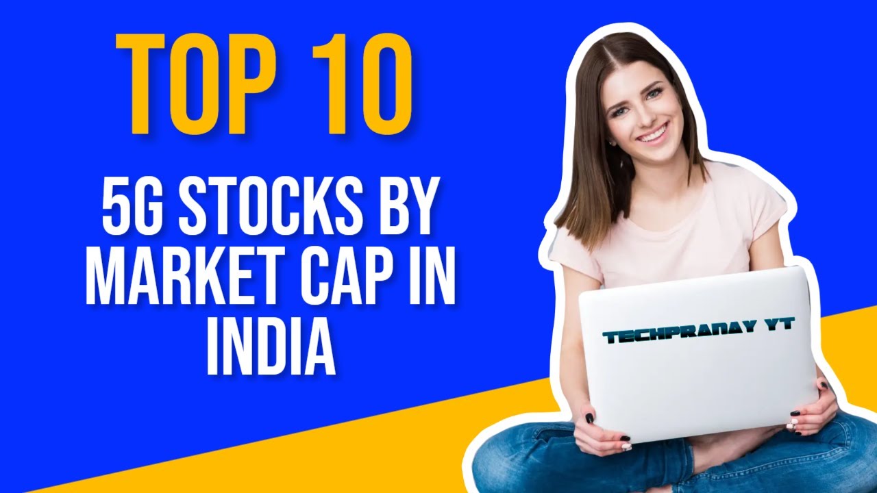 Top 10 5G stocks by Market Cap in India | 5G stocks 2022