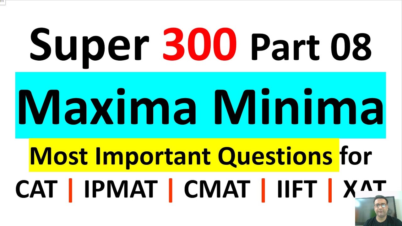 MAXIMA MINIMA | Part 08 Super 300 | Algebra | Maths questions for CAT IPMAT XAT  IIFT  DuAT  CMAT