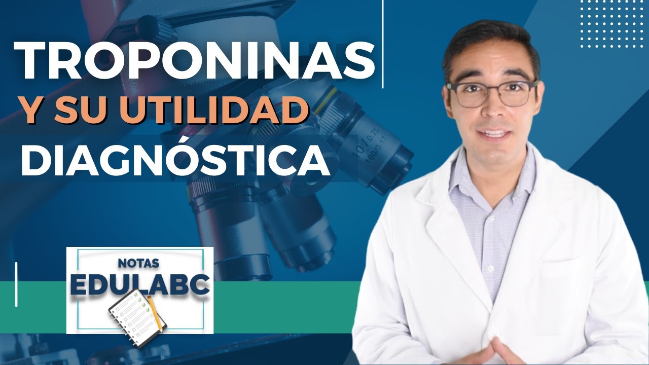 🔬Troponinas y su utilidad diagnóstica | 📝 Notas EduLabC