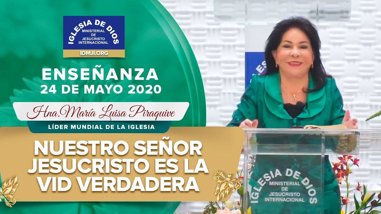 Nuestro Señor Jesucristo es la Vid verdadera, Hna. María Luisa Piraquive, 24 mayo 2020, IDMJI