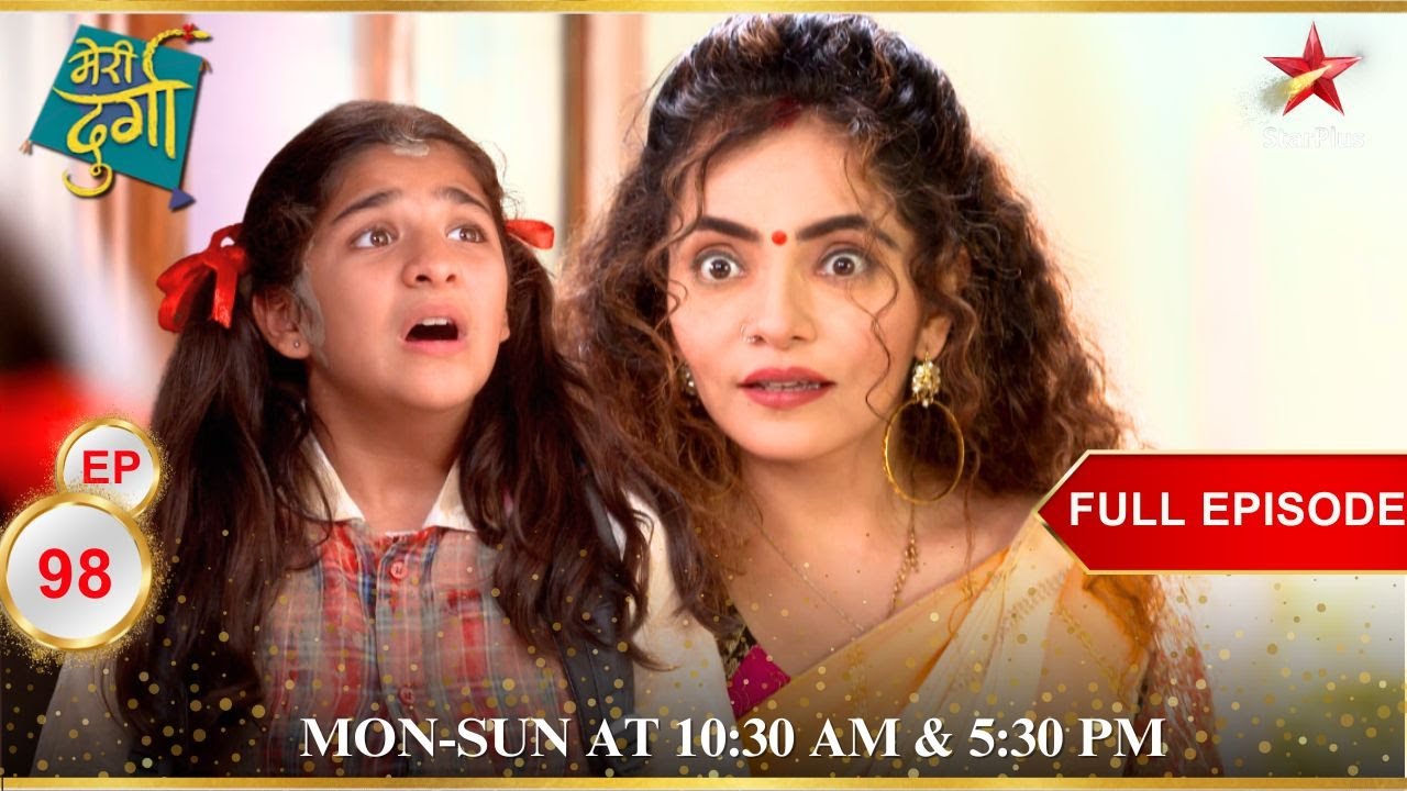 Subhadra ने की Durga के ख़िलाफ साज़िश! | Full Episode:98 | Meri Durga