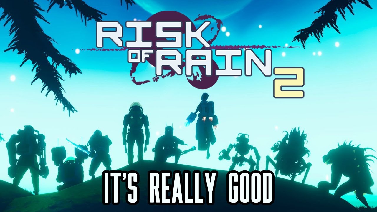 Risk of Rain 2 Is Really Good