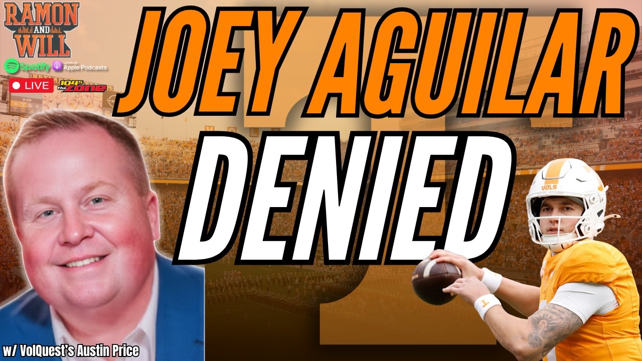 VolQuest's Austin Price: QB Joey Aguilar Was Denied + Vols Hoops Ascending