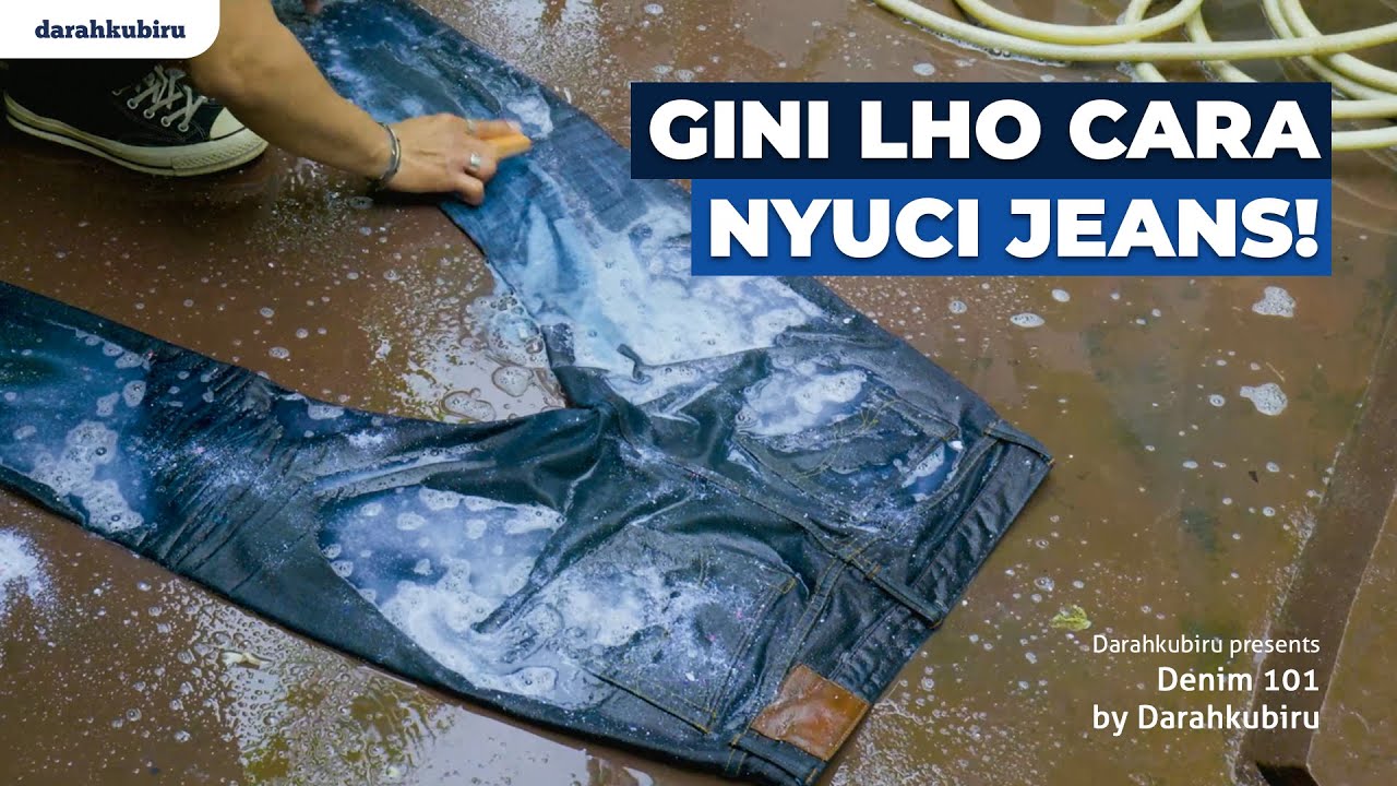 TUTORIAL CARA MENCUCI JEANS Episode: Hand Wash - Denim 101