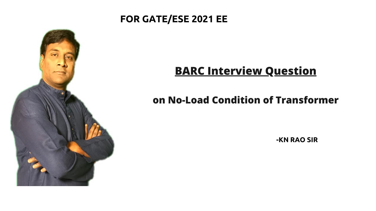BARC Interview question on No-Load Condition of Transformer || GATE / ESE Lectures by KN Rao