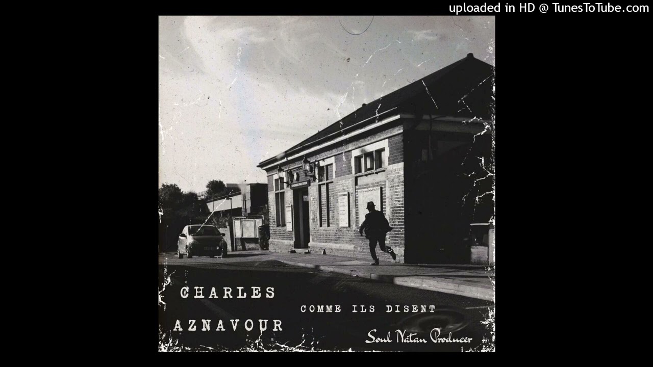 Charles Aznavour - Comme ils disent (Soul Natan Producer)