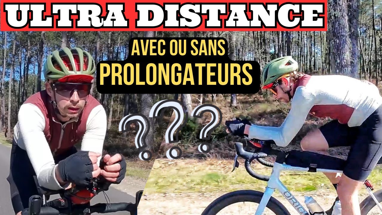 ULTRA CYCLING : Avec ou Sans PROLONGATEURS ??