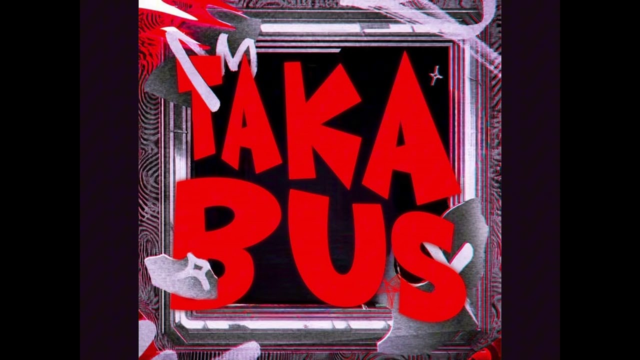 Taka Bus (Super slowed)