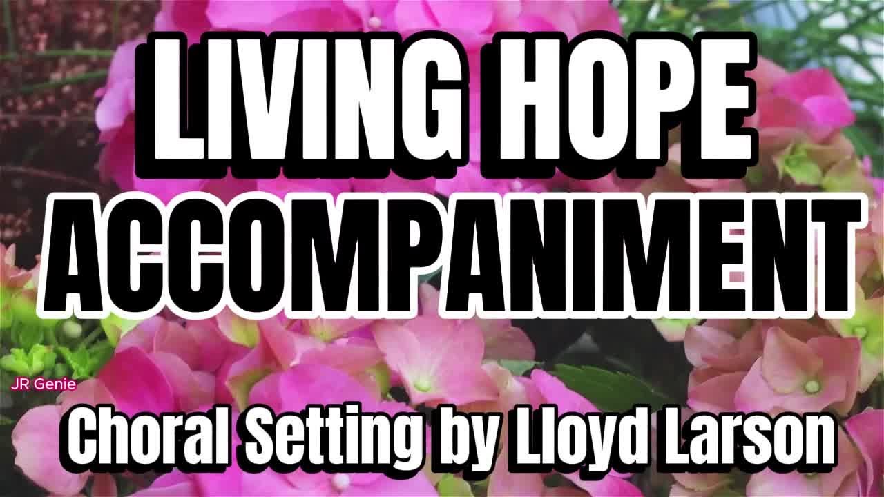 Living Hope / ACCOMPANIMENT / Choral Guide - Choral Setting by Lloyd Larson
