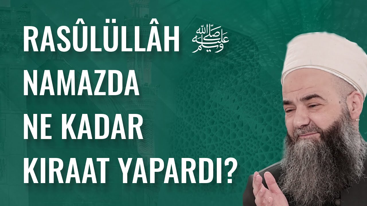 Rasûlüllâh Sallellâhu Aleyhi ve Sellem Namazda Ne Kadar Kıraat Yapardı?
