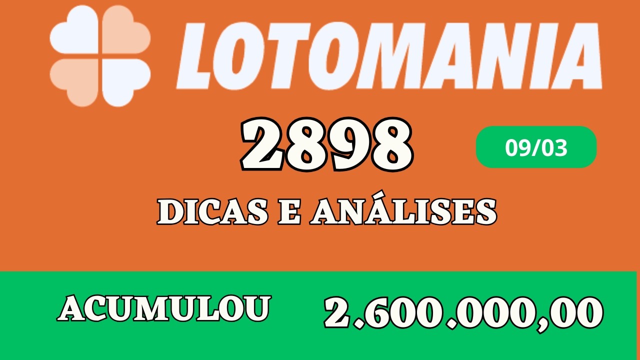 LOTOMANIA 2898 DICAS E AN&Aacute;LISES ACUMULOU 2 6 MILH&Otilde;ES