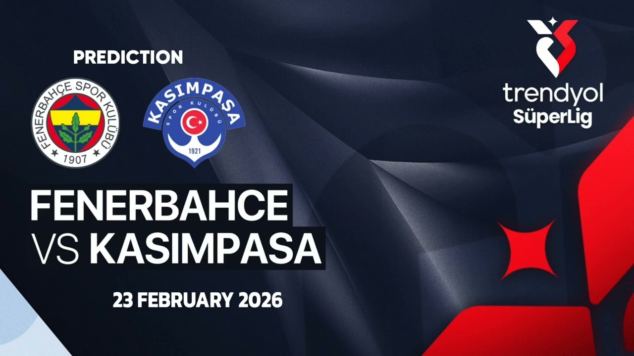 Fenerbahce VS Kasimpasa | Turkiye Trendyol Super Lig Match Prediction 