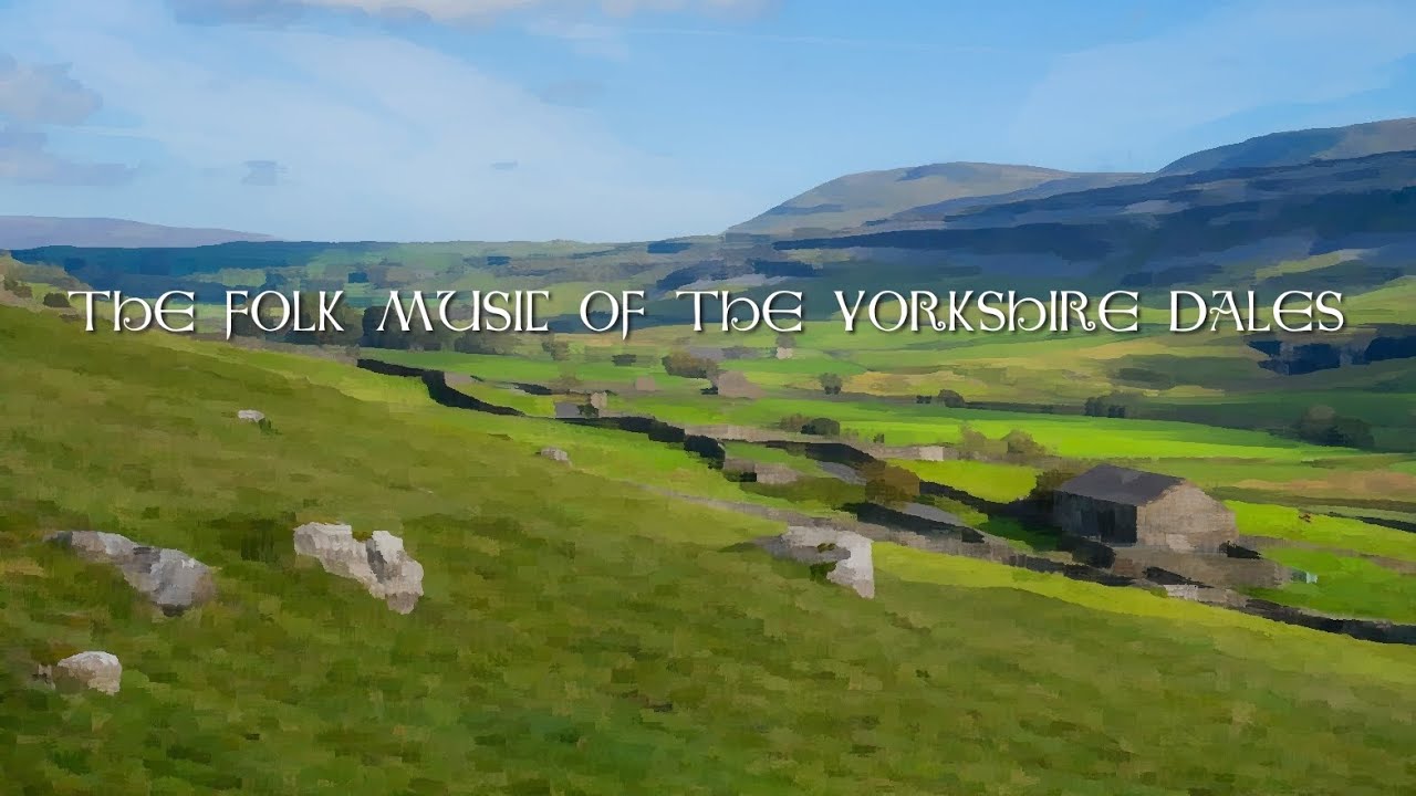 The real music of the Shire #2 Beautiful folk music of the Yorkshire Dales