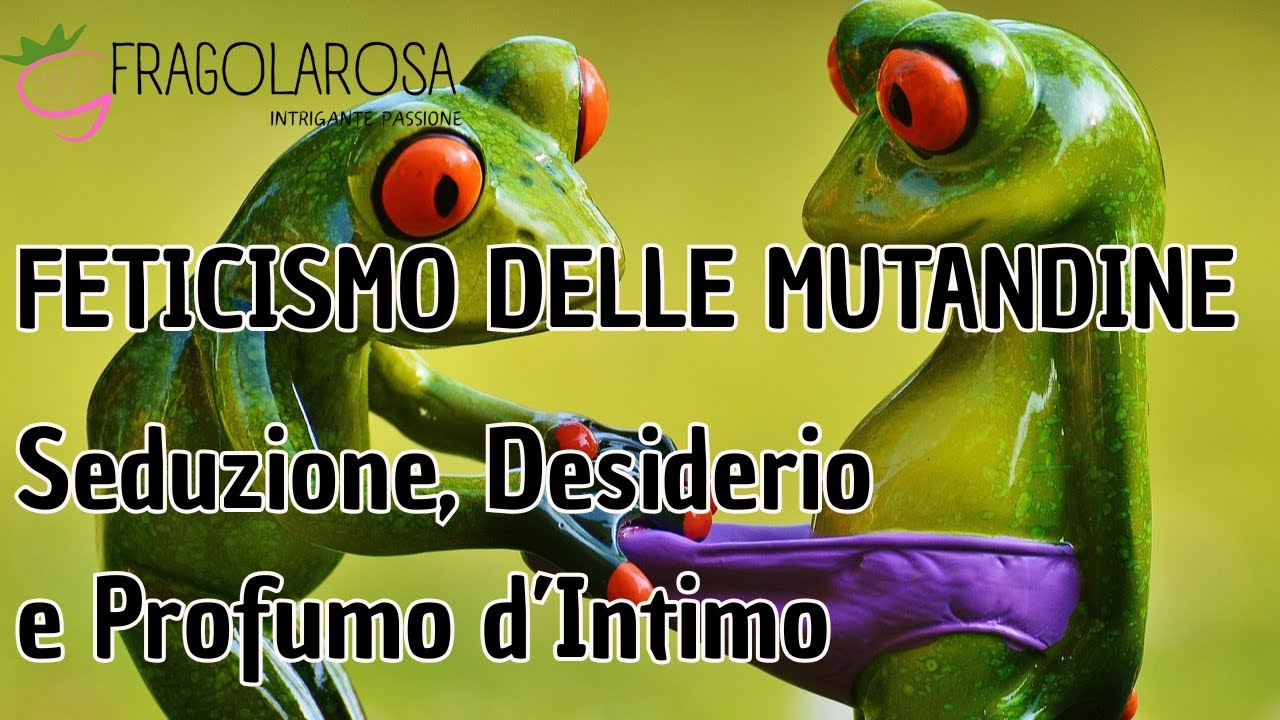 Feticismo delle Mutande: Desiderio, Profumo e Intimo Usato | Sexy Shop Fragolarosa