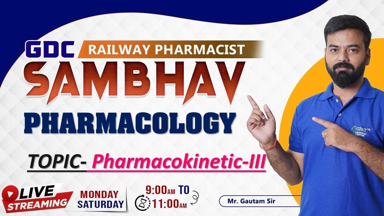 PHARMACOLOGY- Pharmacokinetic-III | RAILWAY PHARMACIST | THEORY + MCQ'S || SAMBHAV | RRB || #railway