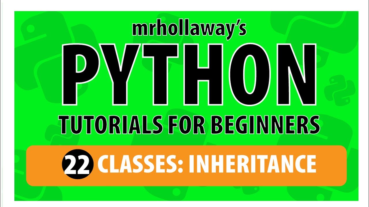 22 - Python Inheritance Explained: Mastering Parent & Child Classes - Mr. Hollaway's Python Series