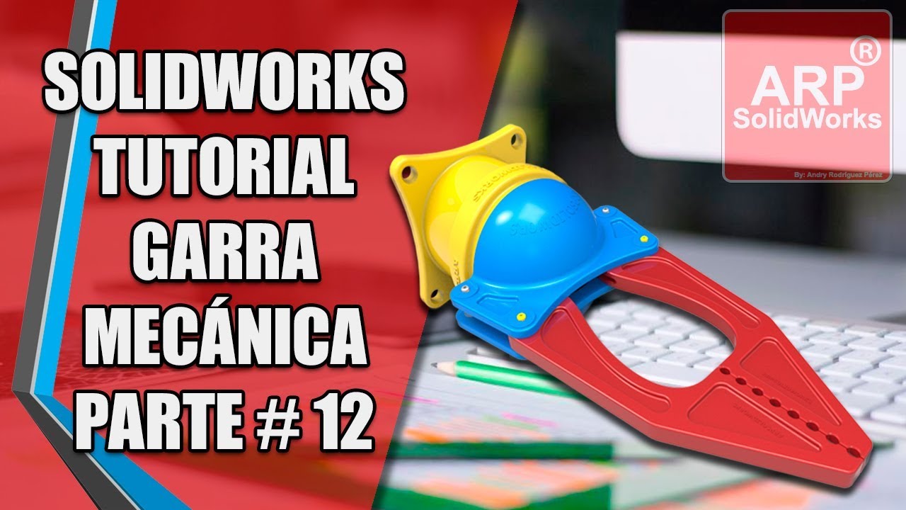 Garra mecánica (Parte 12 Final) | Solidworks | @ARPSolidWorks
