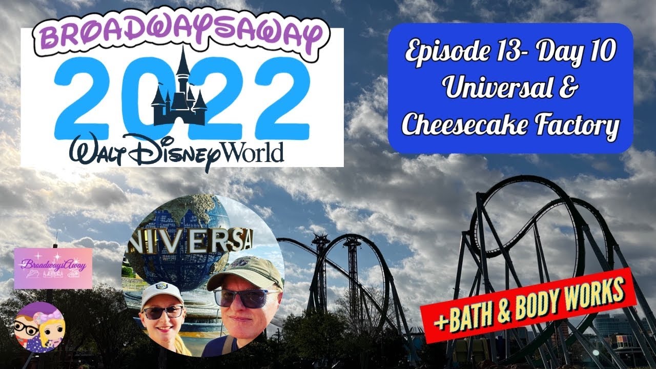 Florida 2022 | Universal | Cheesecake Factory | Bath & Body Works