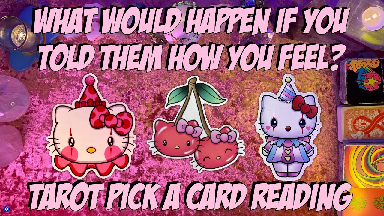 ✨What Would Happen if You Told Them How You Feel?✨ What Would Change? Tarot Pick a Card Reading