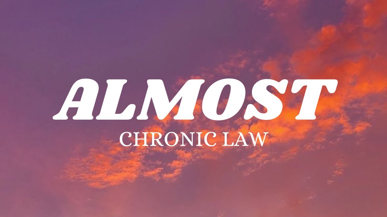 Chronic Law - Almost (lyrics)
