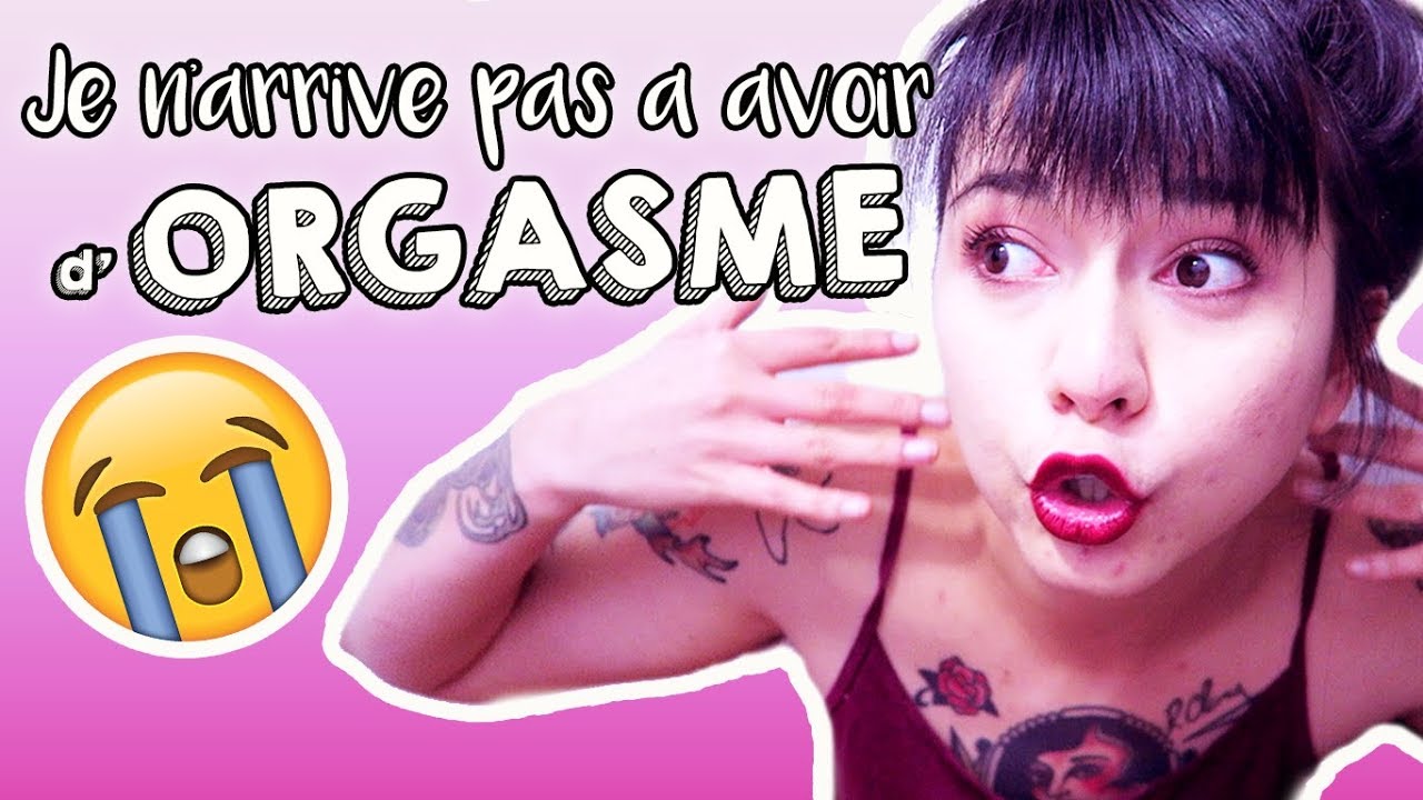 POURQUOI JE N'AI PAS D'ORGASME ? #QuestionQ