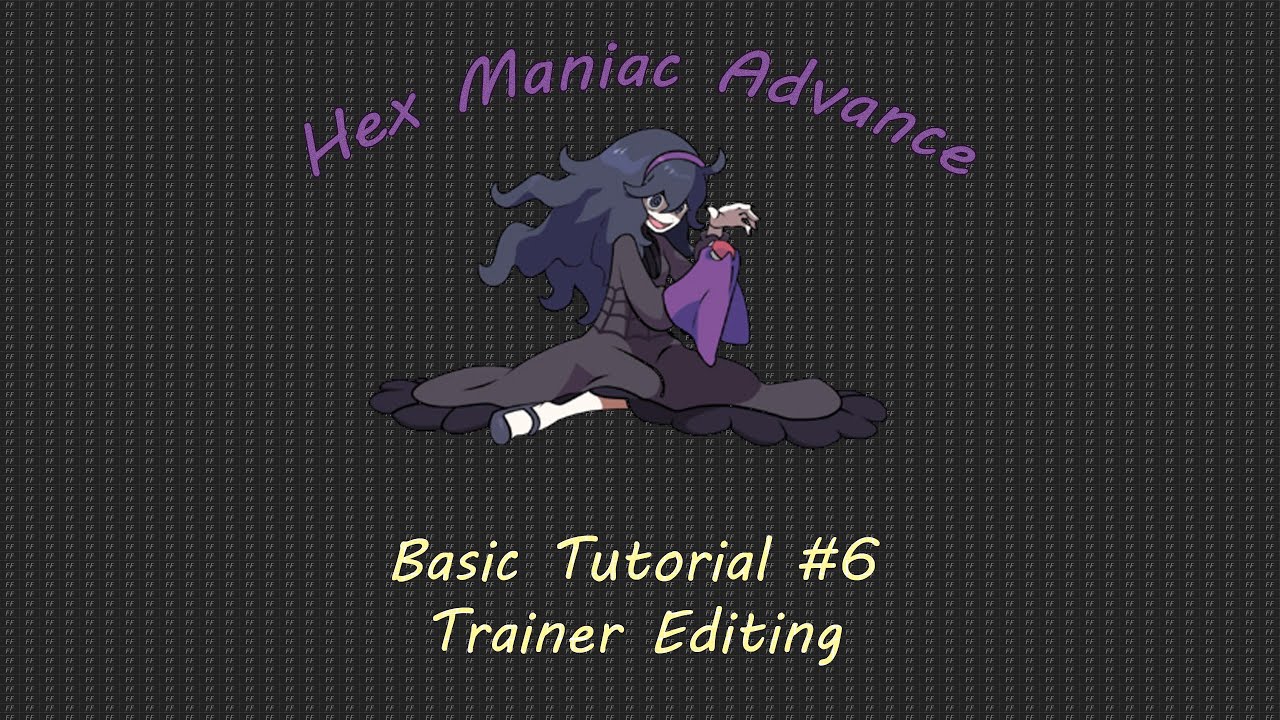 Hex Maniac Advance | Basic Tutorial #6 | Trainer Editing