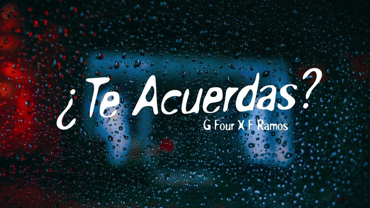 G Four x F Ramos - Te Acuerdas?