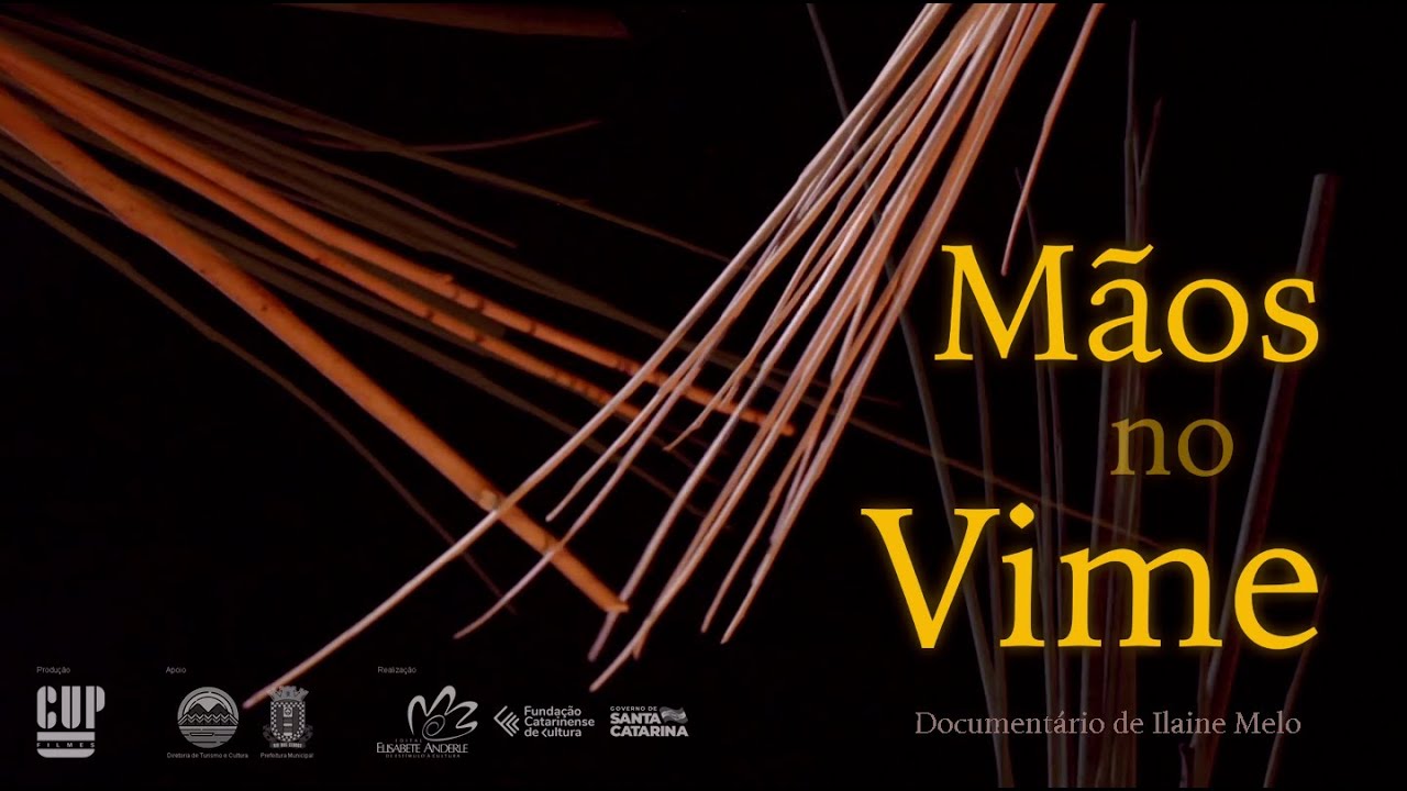 Mãos no Vime documentário de Ilaine Melo sobre artesanato no Rio Milanês/Rio dos Cedros/SC.