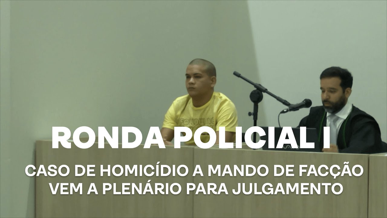 Ronda Policial I - Caso de homic&iacute;dio a mando de fac&ccedil;&atilde;o vem a plen&aacute;rio para julgamento