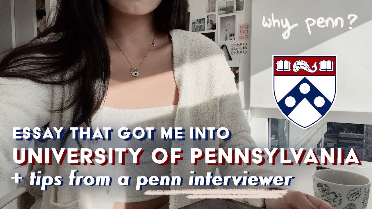 reading the essay that got me into upenn (+ tips from a penn interviewer!)