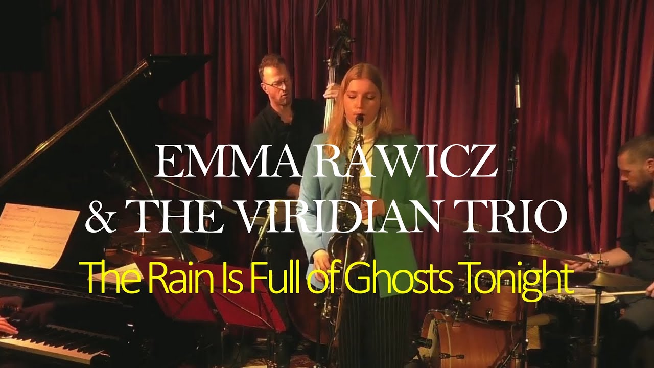 The Rain Is Full Of Ghosts Tonight - Emma Rawicz & The Viridian Trio