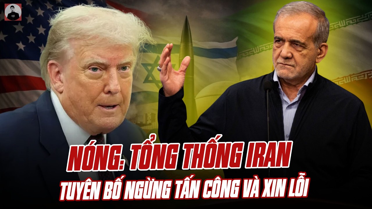 NÓNG: TỔNG THỐNG IRAN TUYÊN BỐ NGỪNG TẤN CÔNG VÀ XIN LỖI CÁC NƯỚC LÁNG GIỀNG