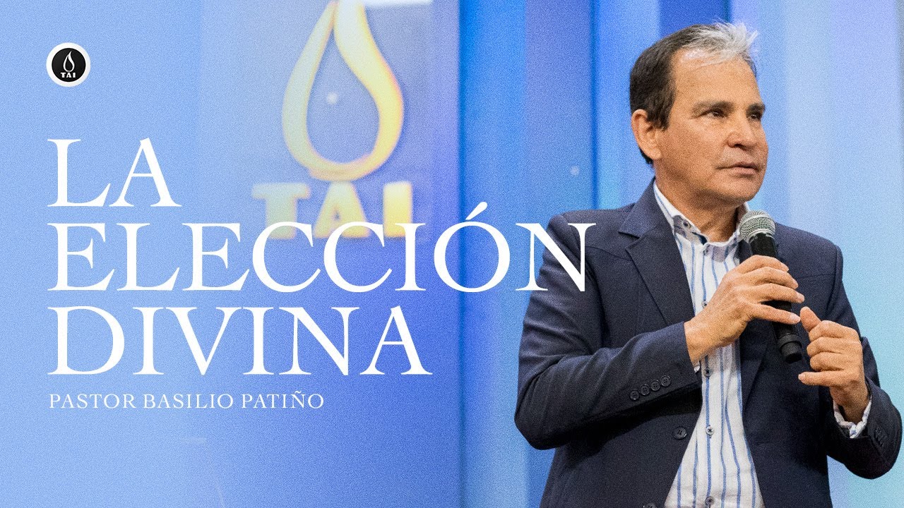 La elección divina | Pastor Basilio Patiño
