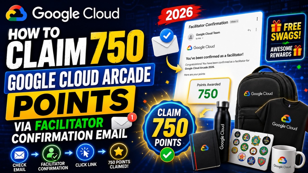 How to Claim 750 Google Cloud Arcade Points via Facilitator Confirmation Email (2026)