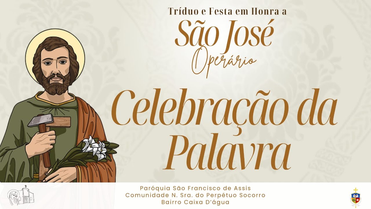 ABERTURA DO TRÍDUO E FESTA EM HONRA A SÃO JOSÉ OPERÁRIO | CELEBRAÇÃO DA PALAVRA