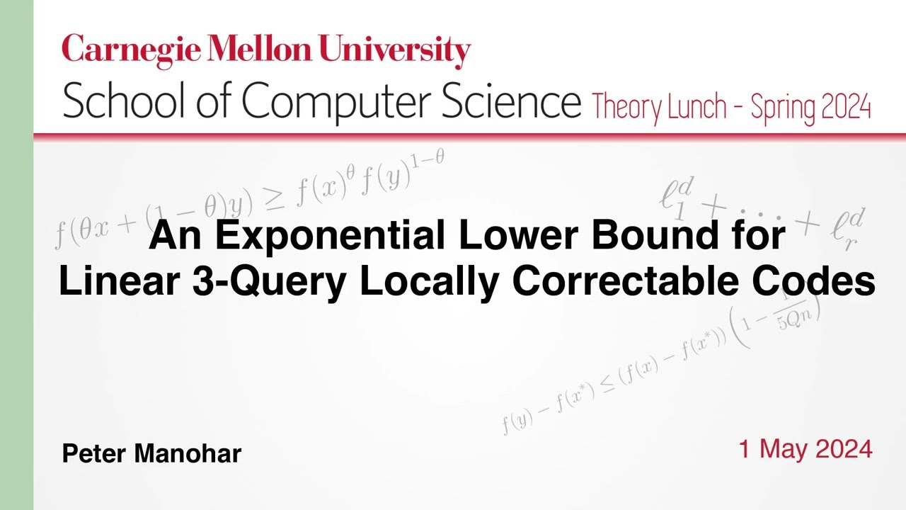 Peter Manohar: An Exponential Lower Bound for Linear 3-Query Locally Correctable Codes