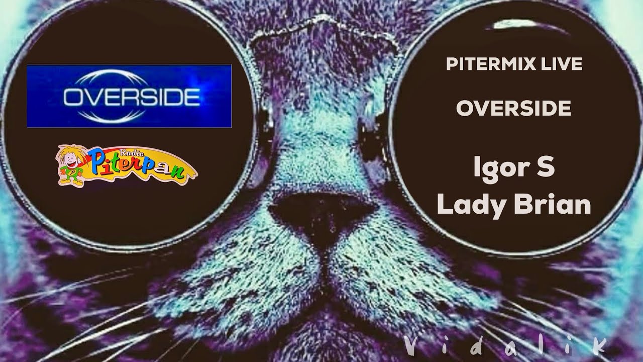 Pitermix live - OVERSIDE - Igor S & Lady Brian