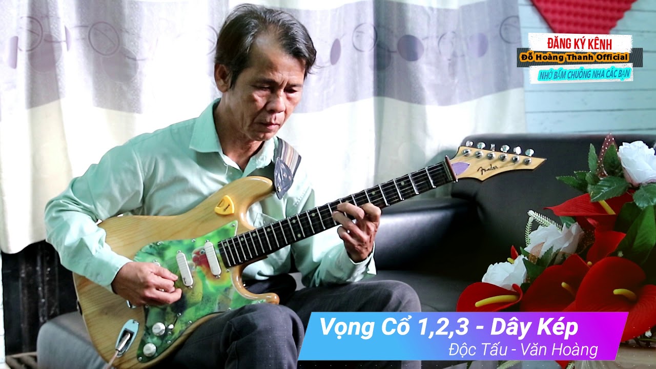 Vọng Cổ 1,2,3 Dây Kép | Văn Hoàng Độc Tấu
