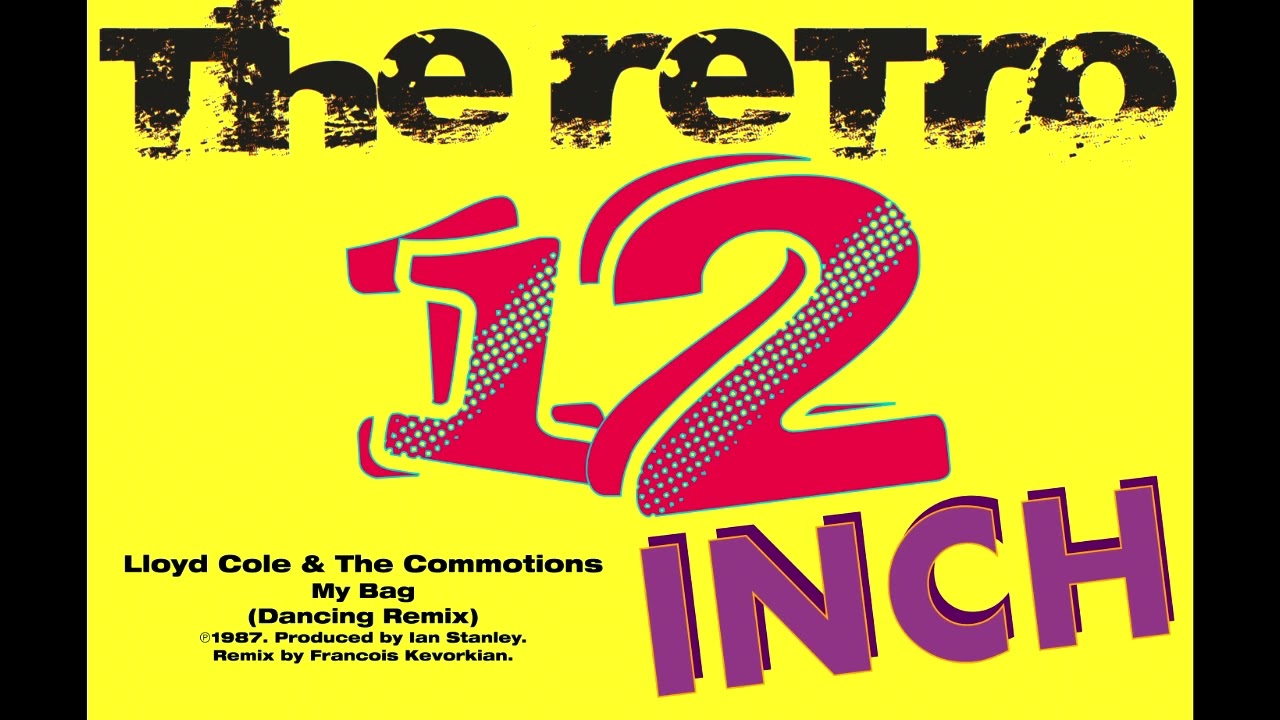 Lloyd Cole & The Commotions - My Bag (Dancing Remix)