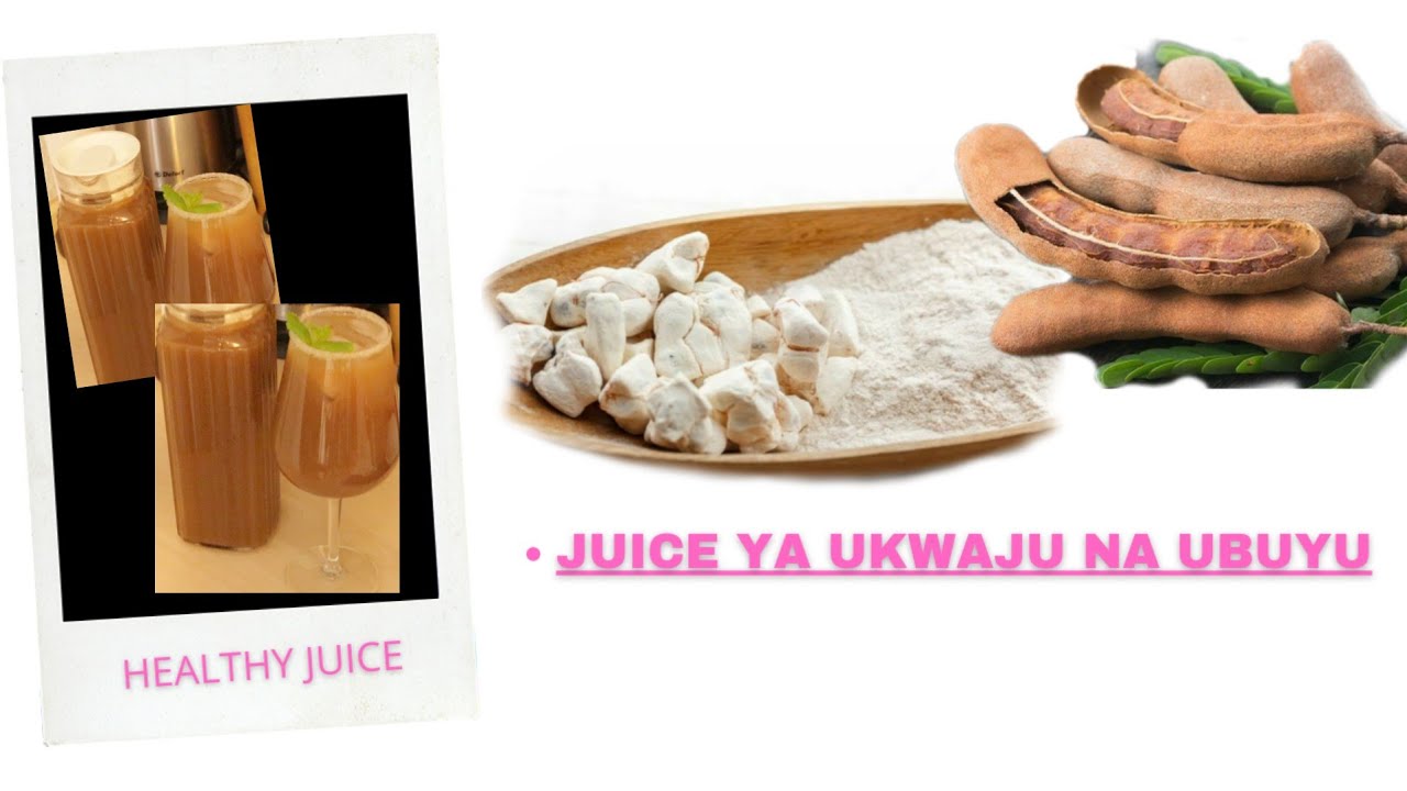 JUISI YA UKWAJU NA UBUYU| TAMARIND BAOBAB JUICE |juisi nzuri kwa Afya #healthyjuice