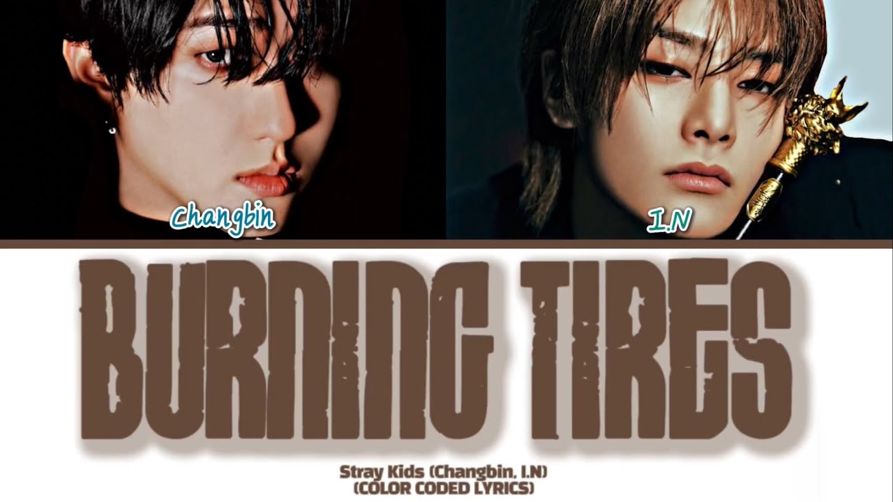 Stray Kids (Changbin & I.N) ’Burning tires’ Lyrics [COLOR CODED LYRICS HAN_ROM_ENG]