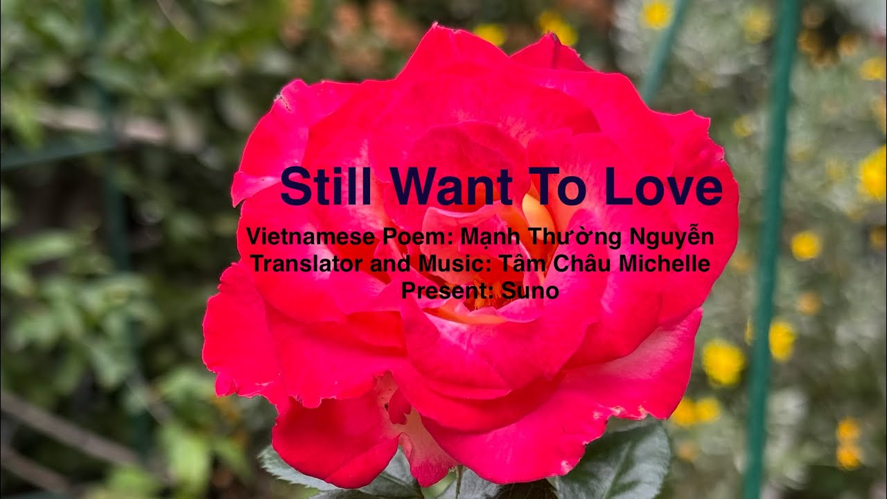 Tâm Châu Michelle-I STILL WANT TO LOVE-VN Poem:Mạnh Thường-Translator&Music:TC Michelle-Present:Suno