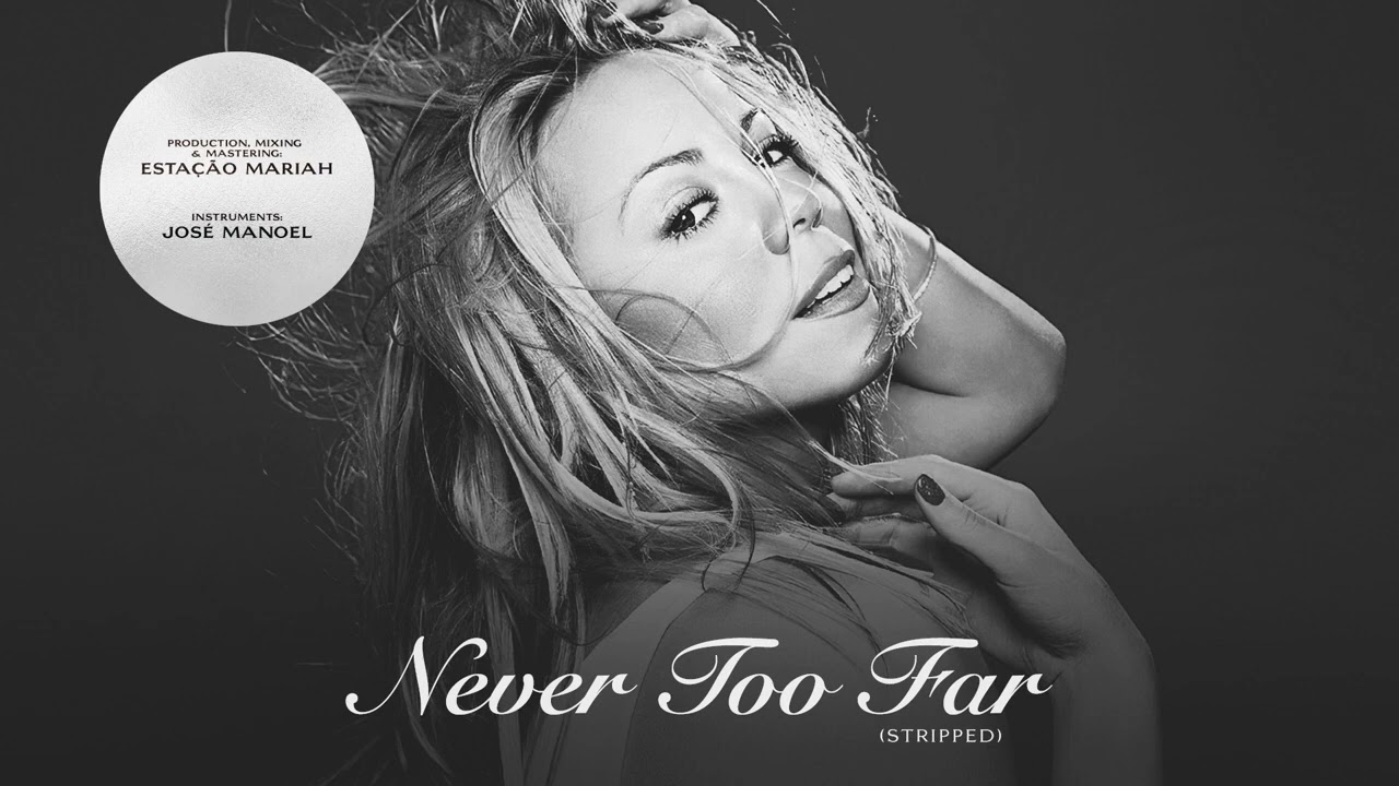 Mariah Carey - Never Too Far (Stripped Version)