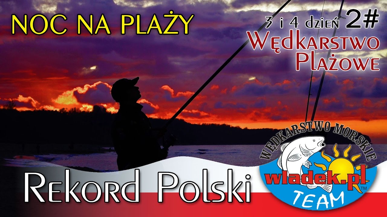 WładekTV - REKORD POLSKI wędkarstwo plażowe (#2) NOC NA PLAŻY