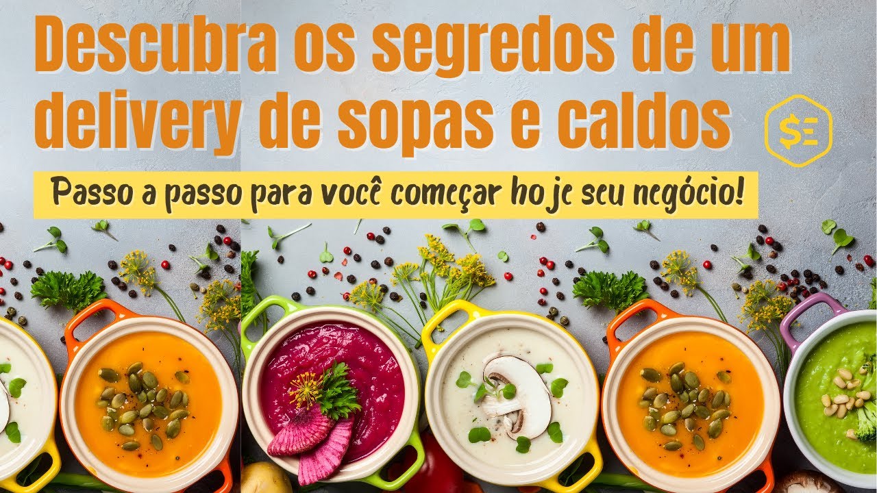 Como montar um delivery de sopas - Como abrir um negócio de sopas e caldos