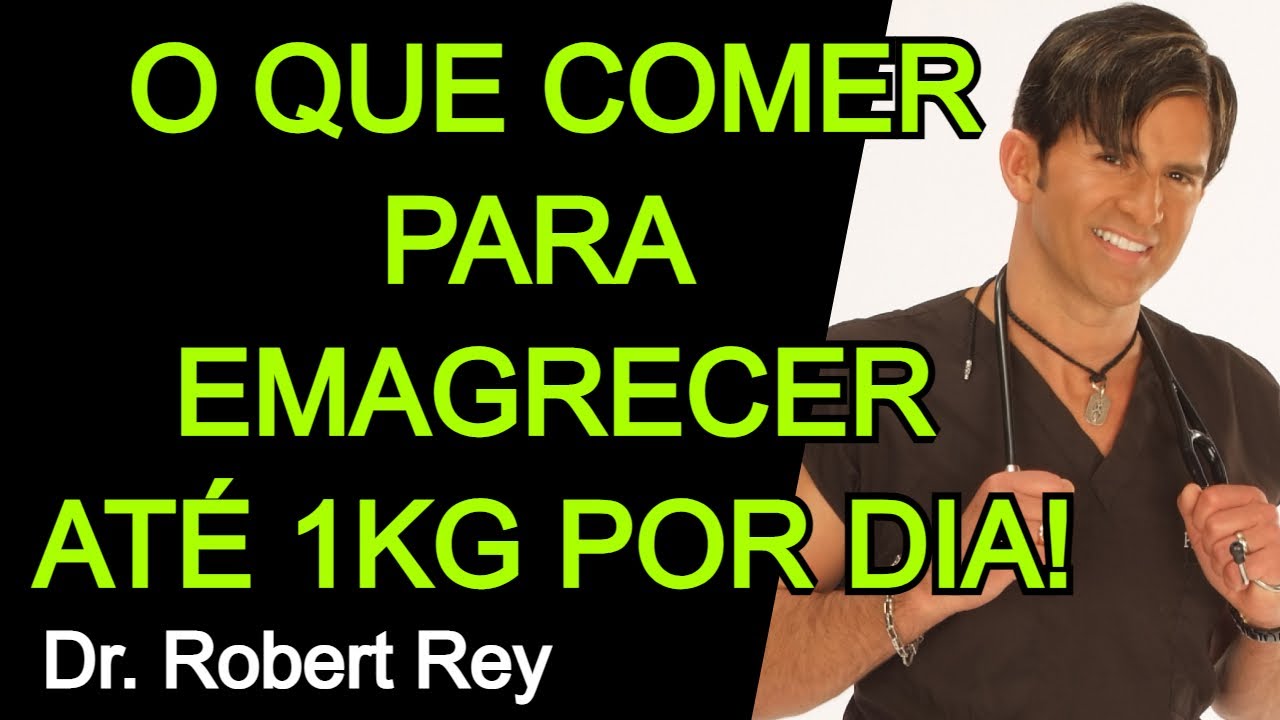 O QUE COMER PARA EMAGRECER ATÉ 1KG POR DIA - Dr. Rey