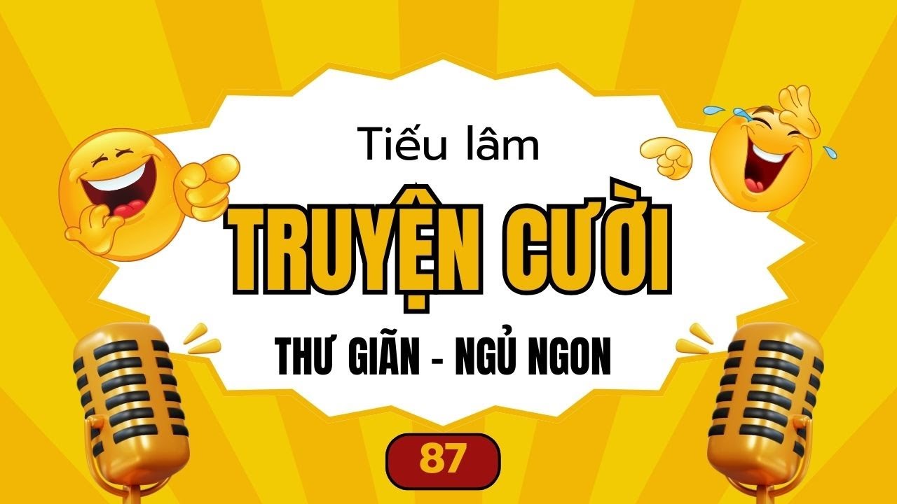 Tuyển Tập Truyện Cười Tiếu Lâm Hài Hước Nhất. Tập 87.